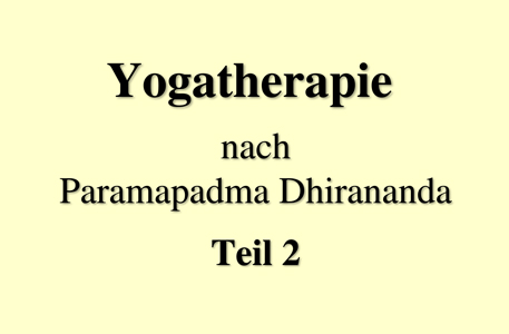 Read more about the article Yogatherapie nach Paramapadma Dhirananda, Teil 2