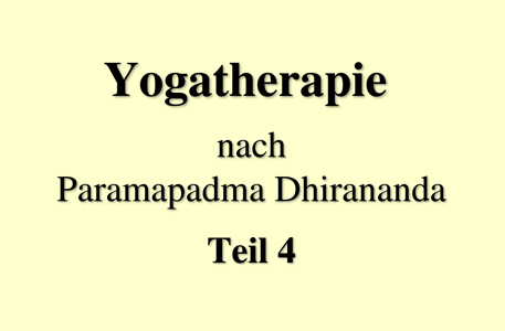 Read more about the article Yogatherapie nach Paramapadma Dhirananda, Teil 4