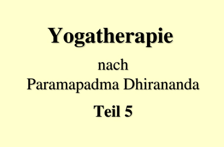 Read more about the article Yogatherapie nach Paramapadma Dhirananda, Teil 5